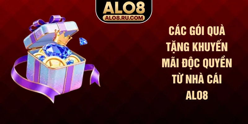 Các gói quà tặng khuyến mãi độc quyền từ nhà cái ALO8