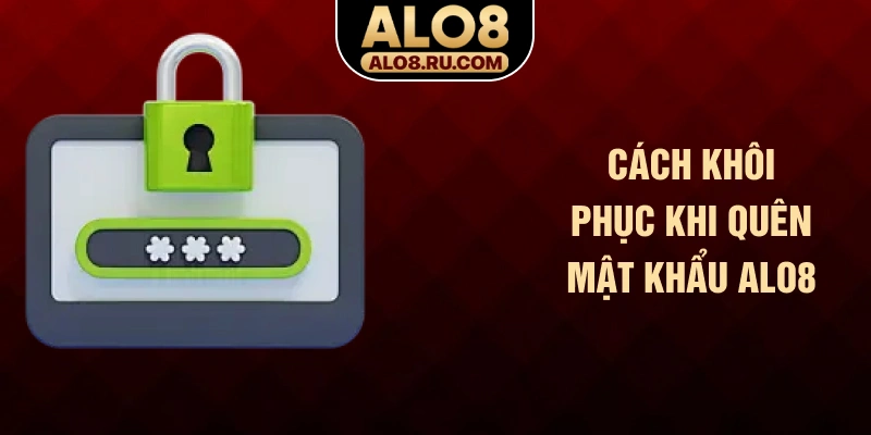 Cách khôi phục khi quên mật khẩu ALO8