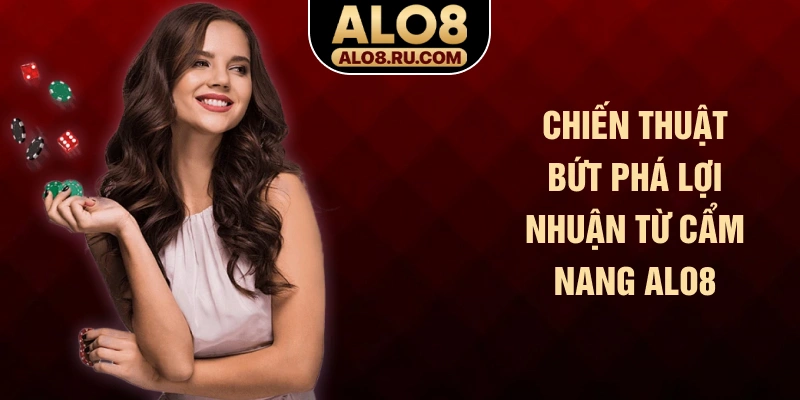 Chiến thuật bứt phá lợi nhuận từ cẩm nang ALO8