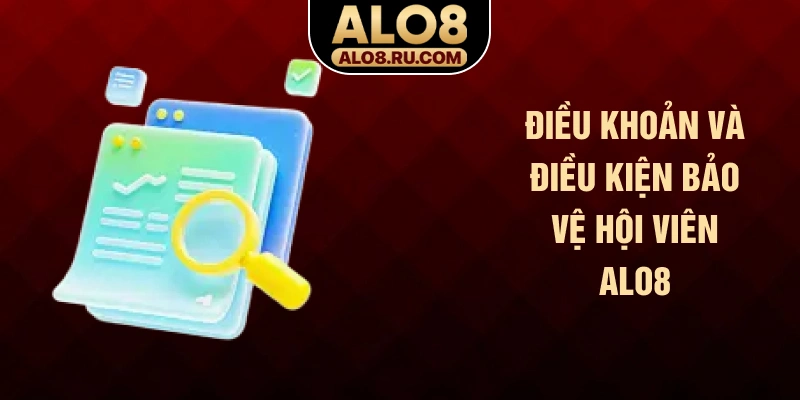 Điều khoản và điều kiện bảo vệ hội viên ALO8