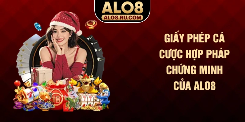 Giấy phép cá cược hợp pháp chứng minh của ALO8