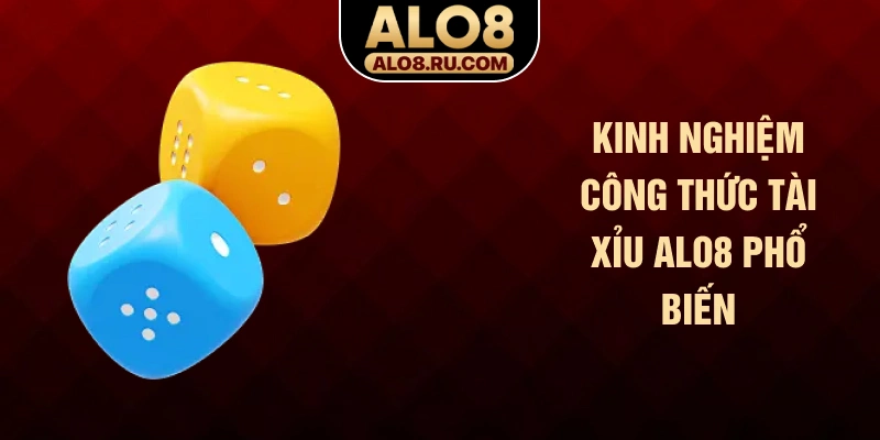 Kinh nghiệm công thức tài xỉu ALO8 phổ biến trong trò chơi tài xỉu