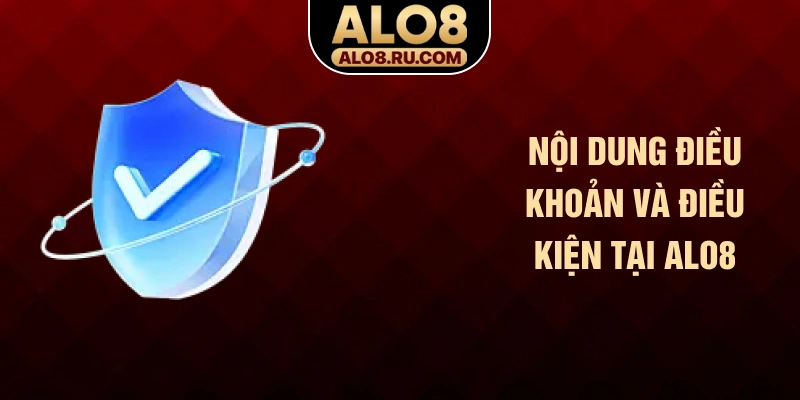 Nội dung điều khoản và điều kiện tại ALO8