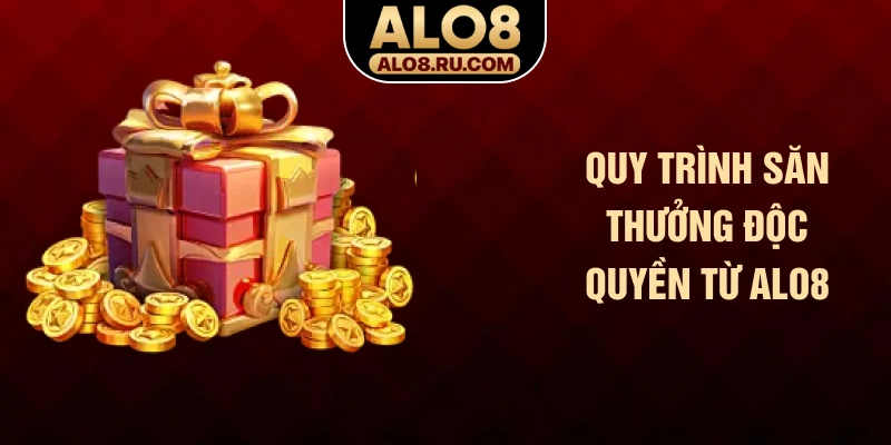 Quy trình săn thưởng độc quyền từ ALO8