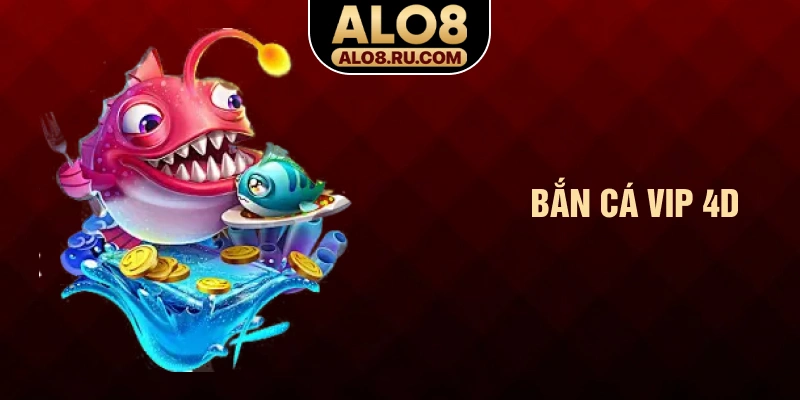 Bắn cá vip 4D
