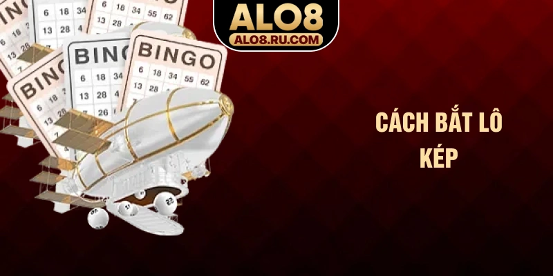 Cách bắt lô kép