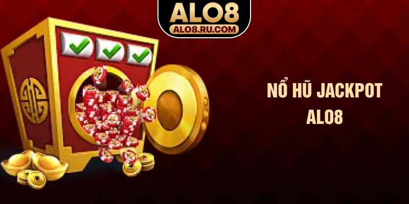 Nổ hũ Jackpot ALO8