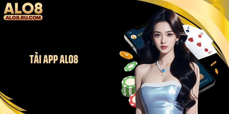 Tải App ALO8 ngay Hôm Nay, Tận Hưởng Trải Nghiệm Ấn Tượng